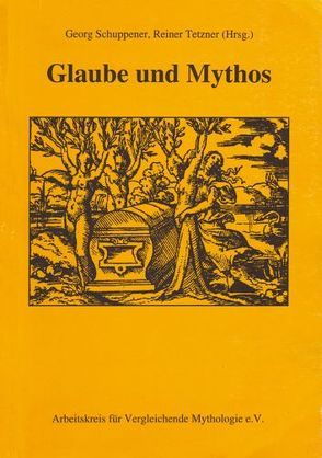 Glaube und Mythos von Ebersbach,  Volker, Schuppener,  Georg, Tanz,  Sabine, Tetzner,  Reiner, Weigt,  Detlef, Wittmeyer,  Uwe, Zbikowski,  Dörte