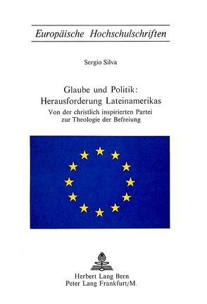 Glaube und Politik: Herausforderung Lateinamerikas von Silva,  Sergio