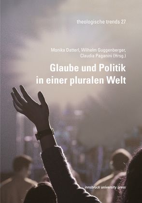 Glaube und Politik in einer pluralen Welt von Datterl,  Monika, Guggenberger,  Wilhelm, Paganini,  Claudia