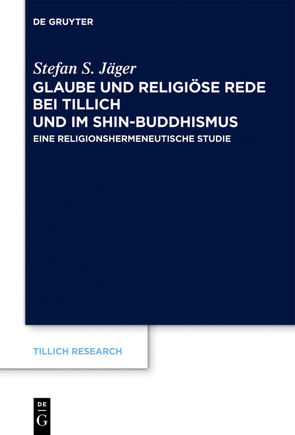 Glaube und Religiöse Rede bei Tillich und im Shin-Buddhismus von Jäger,  Stefan S.