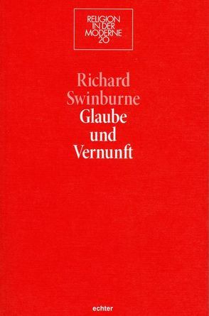 Glaube und Vernunft von Swinburne,  Richard