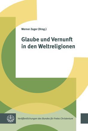 Glaube und Vernunft in den Weltreligionen von Zager,  Werner