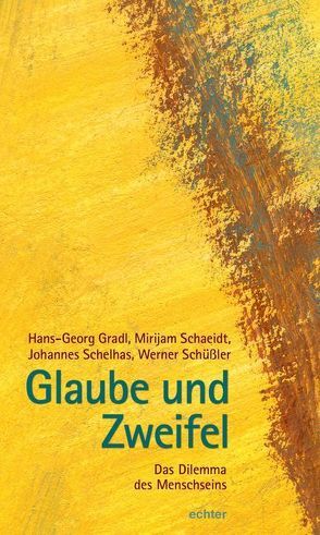 Glaube und Zweifel von Gradl,  Hans-Georg, Schaeidt,  Mirijam, Schelhas,  Johannes, Schüßler,  Werner