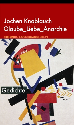 Glaube_Liebe_Anarchie von Knoblauch,  Jochen