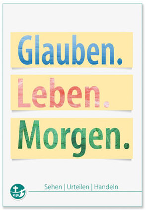 Glauben. Leben. Morgen von Bruns,  Michael, Hausdörfer,  Jens, Heck-Nick,  Magdalena, Julia,  Mokry, Julian,  Jaksch, Karl,  Katharina, Kronawitter,  Florian, Posch,  Bastian, Scheider,  Thomas, Stöckl,  Maria, Teders,  Robin, Thurner,  Georg, Winghofer,  Magdalena