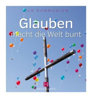 Glauben macht die Welt bunt von Michael Plener