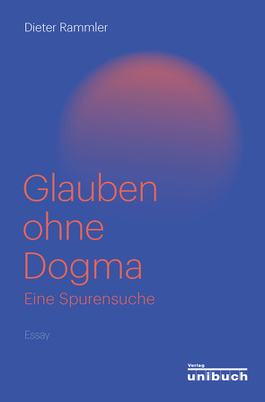 Glauben ohne Dogma von Rammler,  Dieter