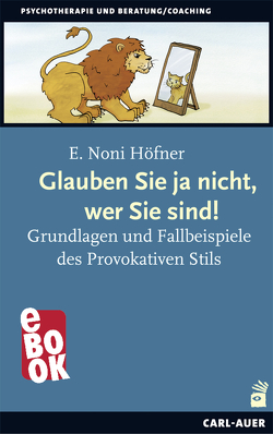 Glauben Sie ja nicht, wer Sie sind! von Höfner,  E. Noni