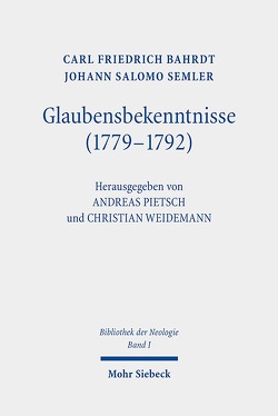 Glaubensbekenntnisse (1779-1792) von Bahrdt,  Carl Friedrich, Pietsch,  Andreas, Semler,  Johann Salomo, Weidemann,  Christian