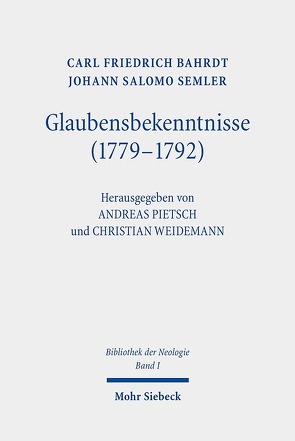 Glaubensbekenntnisse (1779-1792) von Bahrdt,  Carl Friedrich, Pietsch,  Andreas, Semler,  Johann Salomo, Weidemann,  Christian