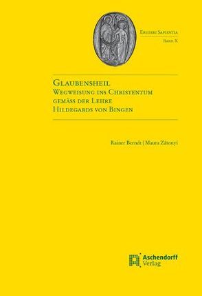 Glaubensheil von Berndt,  Rainer, Zatonyi OSB,  Maura