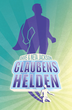 Glaubenshelden von Binder,  Lucian, Erkens,  Gabriele, Jackson,  Dave, Jackson,  Neta