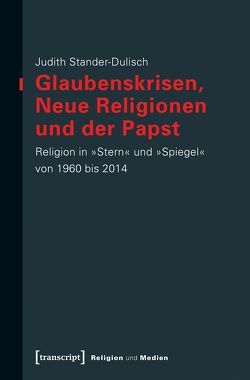 Glaubenskrisen, Neue Religionen und der Papst von Stander-Dulisch,  Judith