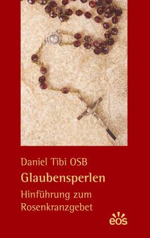Glaubensperlen – Hinführung zum Rosenkranzgebet von Tibi,  Daniel