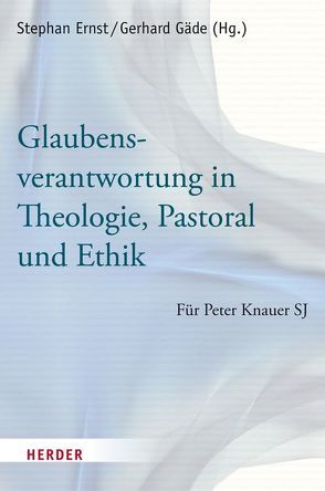 Glaubensverantwortung in Theologie, Pastoral und Ethik von Bell,  Andreas, Berndt,  Rainer, Beutler,  Johannes, Brandecker,  Thomas, Brose,  Thomas, Deinhammer,  Robert, Ernst,  Stephan, Franz,  Thomas, Frölich,  Peter, Gäde,  Gerhard, Gerwing,  Manfred, Groth,  Bernd, Hainthaler,  Theresia, Höhn,  Hans-Joachim, Knapp,  Markus, Kosubek,  Michael, Kraschl,  Dominikus, Marx,  Reinhard, Mathieu,  Richard, Nowak,  Christoph, Scobel,  Gerd, Toldy,  Teresa Martinho, Türk,  Eckhard, Weiß,  Dominik, Witschen,  Dieter, Zimmermann-Wolf,  Christoph