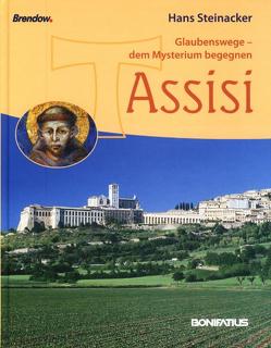Glaubenswege – dem Mysterium begegnen: Assisi von Löw,  Harald, Steinacker,  Hans