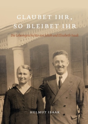 Glaubet Ihr, so bleibet Ihr von der Mennoniten in Paraguay,  Verein für Geschichte und Kultur, Isaak,  Helmut