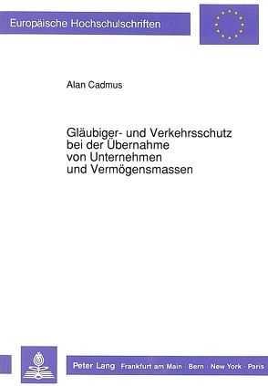 Gläubiger- und Verkehrsschutz bei der Übernahme von Unternehmen und Vermögensmassen von Cadmus,  Alan