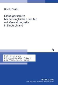 Gläubigerschutz bei der englischen Limited mit Verwaltungssitz in Deutschland von Gräfe,  Gerald