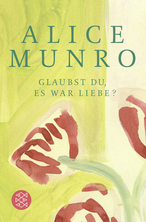 Glaubst du, es war Liebe? von Munro,  Alice, Noelle,  Karen