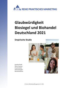 Glaubwürdigkeit Biosiegel und Biohandel Deutschland 2021 von Bernd,  Wolfrum, Gansser,  Oliver, Riedl,  Joachim, Schäfer,  Frank, Wengler,  Stefan