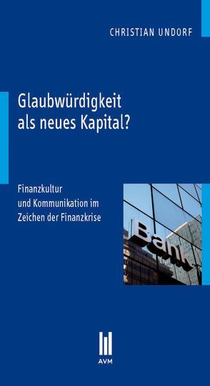 Glaubwürdigkeit als neues Kapital? von Undorf,  Christian