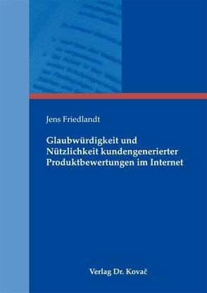 Glaubwürdigkeit und Nützlichkeit kundengenerierter Produktbewertungen im Internet von Friedlandt,  Jens