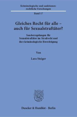 Gleiches Recht für alle – auch für Sexualstraftäter? von Steiger,  Lara