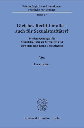 Gleiches Recht für alle – auch für Sexualstraftäter? von Steiger,  Lara