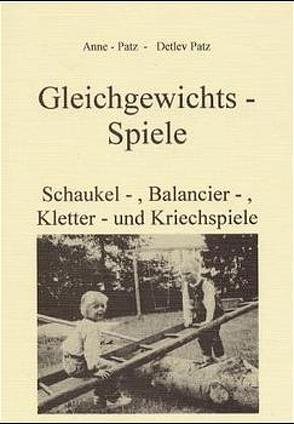 Gleichgewichtsspiele von Ernsting,  Lutz, Patz,  Anne G, Patz,  Detlev