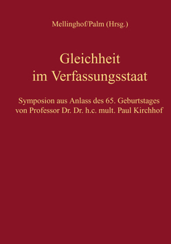 Gleichheit im Verfassungsstaat von Kirchhof,  Paul, Kischel,  Uwe, Kube,  Hanno, Mellinghoff,  Rudolf, Morgenthaler,  Gerd, Palm,  Ulrich, Polenz,  Ruprecht, Puhl,  Thomas, Puttler,  Adelheid, Seiler,  Christian, Sieker,  Susanne, Walter,  Christian