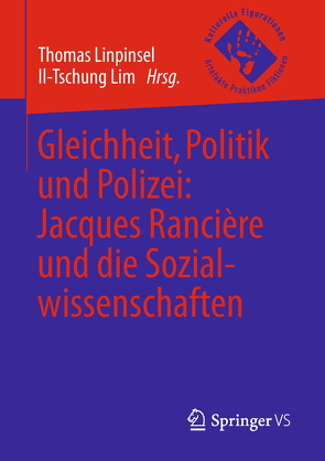 Gleichheit, Politik und Polizei: Jacques Rancière und die Sozialwissenschaften von Lim,  Il-Tschung, Linpinsel,  Thomas