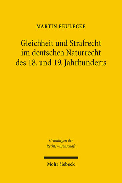 Gleichheit und Strafrecht im deutschen Naturrecht des 18. und 19. Jahrhunderts von Reulecke,  Martin