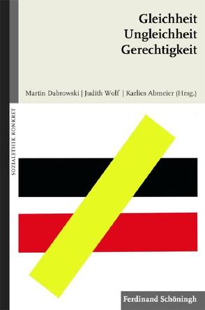 Gleichheit, Ungleichheit, Gerechtigkeit von Abmeier,  Karlies, Bödege-Wolf,  Johanna, Dabrowski,  Martin, Filipovic,  Alexander, Groh-Samberg,  Olaf, Heimbach-Steins,  Marianne, Koecke,  Johann Christian, Meyer,  Eric C, Müller,  Christian, Schallenberg,  Peter, Schlagheck,  Michael, Schroeder,  Christoph, Sternberg,  Thomas, Vogel,  Berthold, Wagner,  Thomas, Wermker,  Klaus, Wolf,  Judith