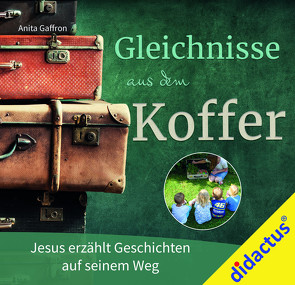 Gleichnisse aus dem Koffer von Gaffron,  Anita