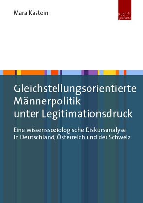 Gleichstellungsorientierte Männerpolitik unter Legitimationsdruck von Kastein,  Mara