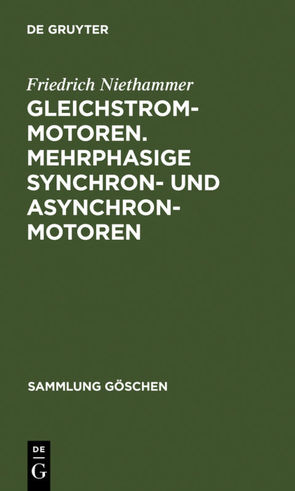 Gleichstrommotoren. Mehrphasige Synchron- und Asynchronmotoren von Niethammer,  Friedrich