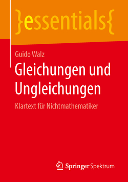 Gleichungen und Ungleichungen von Walz,  Guido