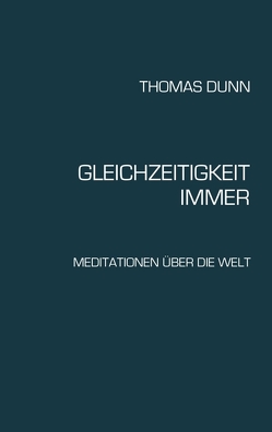 GLEICHZEITIGKEIT, IMMER von Dunn,  Thomas