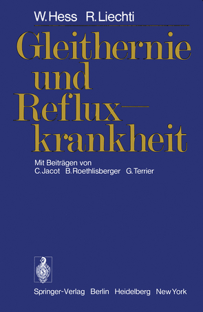 Gleithernie und Refluxkrankheit von Hess,  W., Jacot,  C., Liechti,  R., Roethlisberger,  B., Terrier,  G.