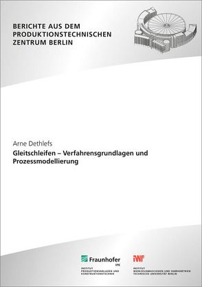 Gleitschleifen – Verfahrensgrundlagen und Prozessmodellierung. von Dethlefs,  Arne, Uhlmann,  Eckart