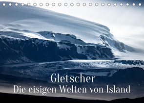 Gletscher – Die eisigen Welten von Island (Tischkalender 2022 DIN A5 quer) von X Tagen um die Welt,  In