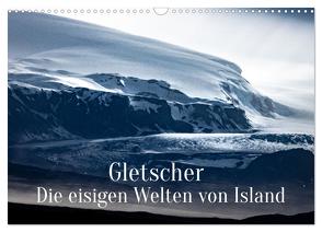 Gletscher – Die eisigen Welten von Island (Wandkalender 2024 DIN A3 quer), CALVENDO Monatskalender von X Tagen um die Welt,  In