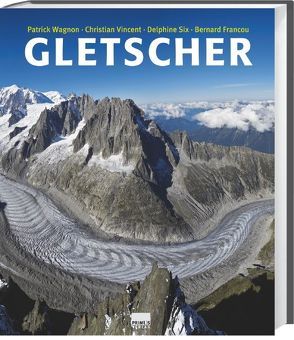 Gletscher von Francou,  Bernard, Lamerz-Beckschäfer,  Birgit, Six,  Delphine, Vincent,  Christian, Wagnon,  Patrick