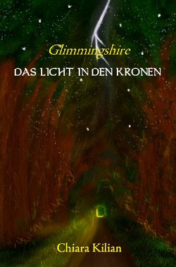 Glimmingshire / Das Licht in den Kronen von Kilian,  Chiara