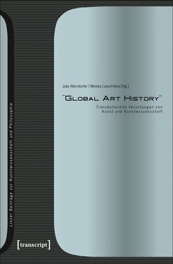 »Global Art History« von Allerstorfer,  Julia, Leisch-Kiesl,  Monika