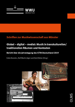 Global – digital – medial: Musik in transkulturellen/traditionellen Räumen und Kontexten von Brandes,  Edda, Jäger,  Ralf-Martin, Klebe,  Dorit