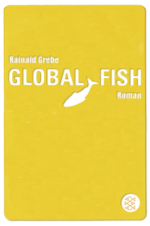 Global Fish von Grebe,  Rainald