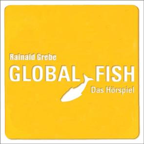 Global Fish von Grebe,  Rainald