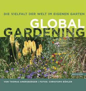 Die Vielfalt der Welt im eigenen Garten von Amersberger,  Thomas, Böhler,  Christoph